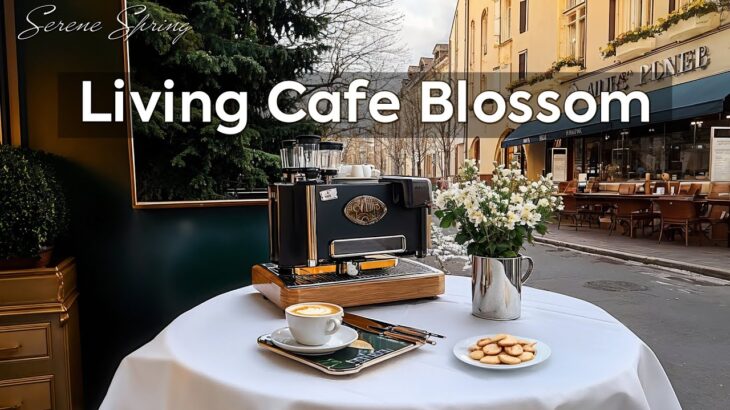 Living Cafe Blossom ~ Sip a Peace Coffee Cup & Morning Jazz for Serene Spring Moments ☕🎹